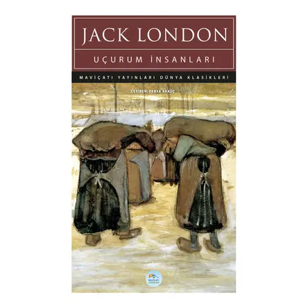 Uçurum İnsanları - Jack London - Maviçatı (Dünya Klasikleri)