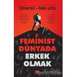 Feminist Dünyada Erkek Olmak - Serkan İnci - Motto Yayınları