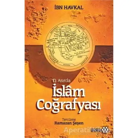 10. Asırda İslam Coğrafyası - İbn Havkal - Yeditepe Yayınevi