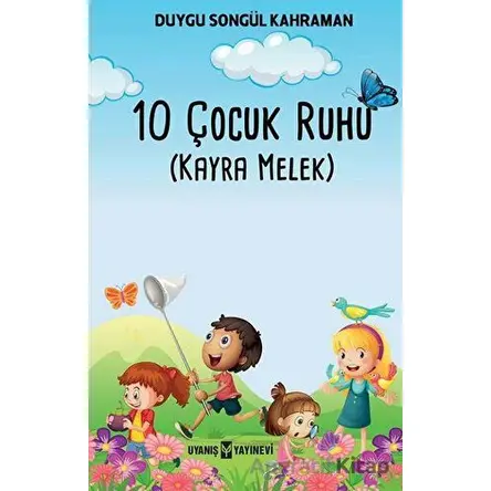 10 Çocuk Ruhu - Duygu Songül Kahraman - Uyanış Yayınevi