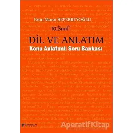 10. Sınıf Dil ve Anlatım Konu Anlatımlı Soru Bankası - Fatin Murat Seferbeyoğlu - Karahan Kitabevi