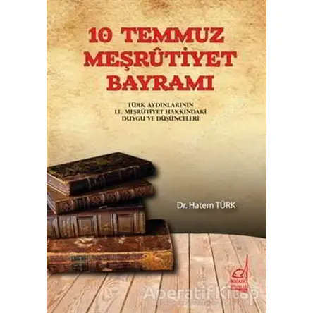 10 Temmuz Meşrutiyet Bayramı - Hatem Türk - Boğaziçi Yayınları