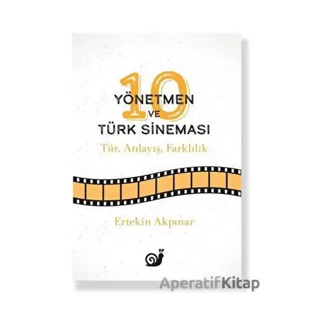 10 Yönetmen ve Türk Sineması - Ertekin Akpınar - Sakin Kitap