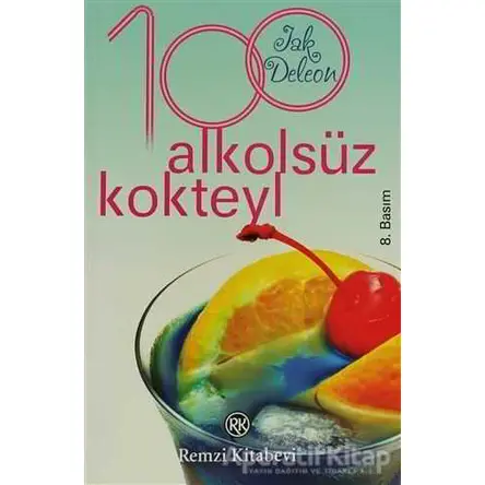 100 Alkolsüz Kokteyl - Jak Deleon - Remzi Kitabevi