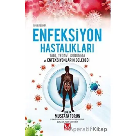 100 Başlıkta Enfeksiyon Hastalıkları - Mustafa Torun - İkilem Yayınevi
