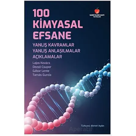 100 Kimyasal Efsane: Yanlış Kavramlar, Yanlış Anlaşılmalar, Açıklamalar