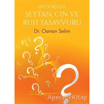 100 Soruda Şeytan, Cin ve Ruh Tasavvuru - Osman Selim - Cinius Yayınları