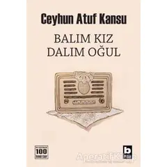 Balım Kız Dalım Oğul - Ceyhun Atuf Kansu - Bilgi Yayınevi