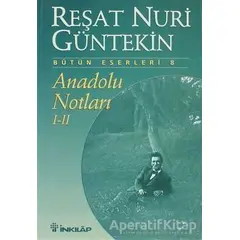 Anadolu Notları 1 ve 2 - Reşat Nuri Güntekin - İnkılap Kitabevi