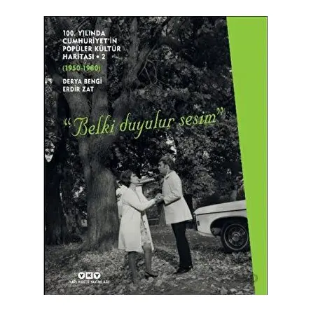 100. Yılında Cumhuriyet’in Popüler Kültür Haritası 2 (1950-1980) “Belki Duyulur Sesim”