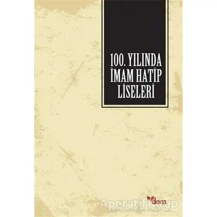 100. Yılında İmam Hatip Liseleri - Kolektif - Dem Yayınları