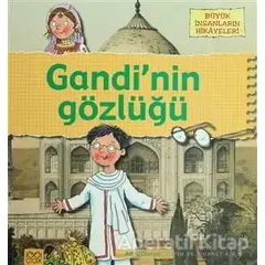 Büyük İnsanların Hikayeleri - Gandi’nin Gözlüğü - Anita Ganeri - 1001 Çiçek Kitaplar
