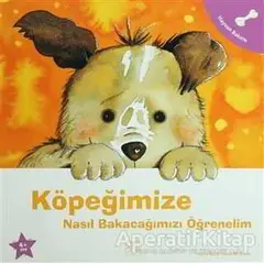 Köpeğimize Nasıl Bakacağımızı Öğrenelim - Nuria Roca - 1001 Çiçek Kitaplar