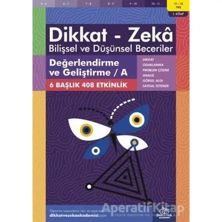 11-12 Yaş Dikkat - Zeka Bilişsel ve Düşünsel Beceriler 1. Kitap - Değerlendirme ve Geliştirme - A