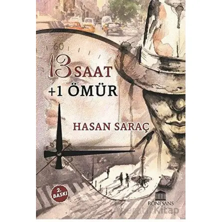 13 Saat + 1 Ömür - Hasan Saraç - Rönesans Yayınları