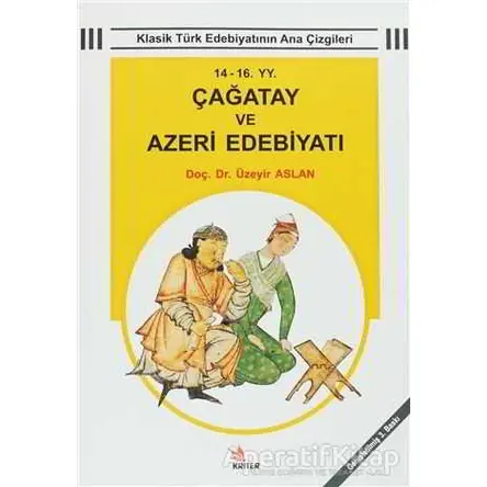 14 - 16 YY. Çağatay ve Azeri Edebiyatı - Üzeyir Aslan - Kriter Yayınları