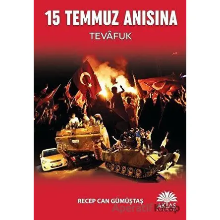 15 Temmuz Anısına - Tevafuk - Recep Can Gümüştaş - Aktaş Yayıncılık