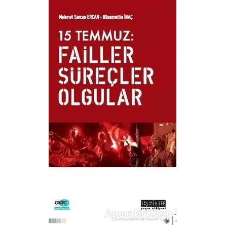 15 Temmuz: Failler, Süreçler, Olgular - Hüsamettin İnaç - Taş Mektep Yayınları