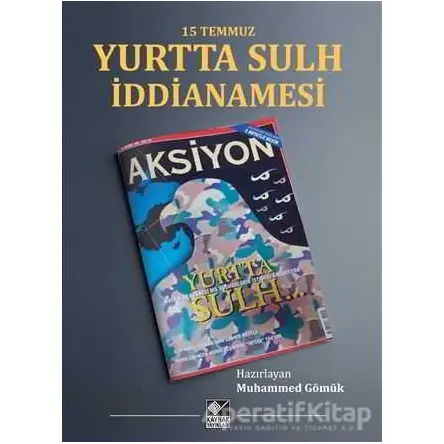 15 Temmuz Yurtta Sulh İddianamesi - Muhammed Gömük - Kaynak Yayınları