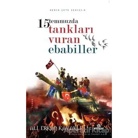15 Temmuzda Tankları Vuran Ebabiller - Ali Erkan Kavaklı - Ensar Neşriyat