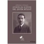 Aydınlık İçinde Dr. Şefik Hüsnü - Gökhan Atılgan - Sosyal Tarih Yayınları