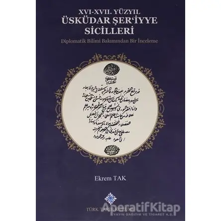 16-17. Yüzyıl Üsküdar Şeriyye Sicilleri Diplomatik Bilimi Bakımından Bir İnceleme