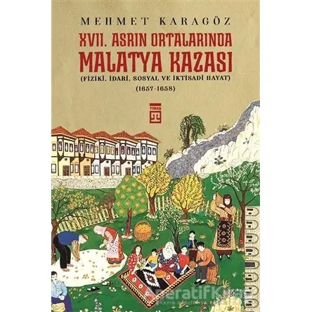 17. Asrın Ortalarında Malatya Kazası - Mehmet Karagöz - Timaş Yayınları