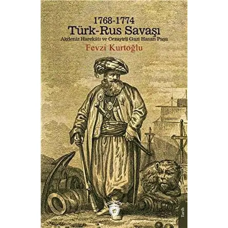 1768 - 1774 Türk - Rus Savaşı - Fevzi Kurtoğlu - Dorlion Yayınları