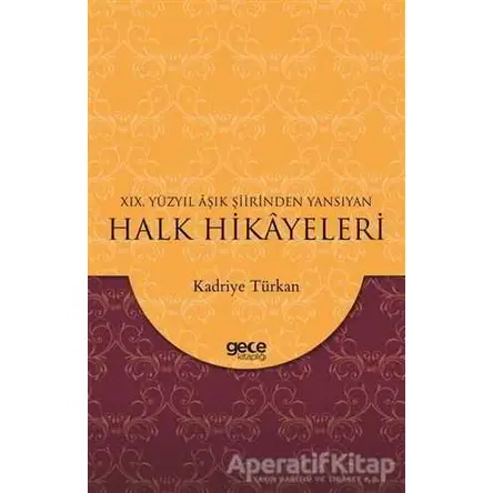 19. Yüzyıl Aşık Şiirinden Yansıyan Halk Hikayeleri - Kadriye Türkan - Gece Kitaplığı