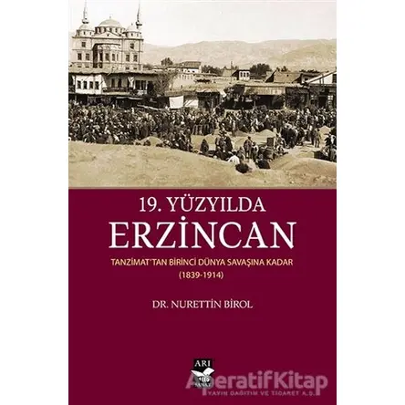 19. Yüzyılda Erzincan - Nurettin Birol - Arı Sanat Yayınevi