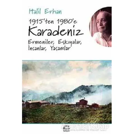 1915’ten 1980’e Karadeniz Ermeniler, Eşkıyalar, İnsanlar, Yaşamlar - Halil Erhan - İletişim Yayınevi