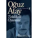 Tehlikeli Oyunlar - Oğuz Atay - İletişim Yayınevi