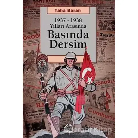 1937 - 1938 Yılları Arasında Basında Dersim - Taha Baran - İletişim Yayınevi