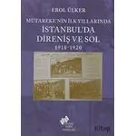 Mütareke’nin İlk Yıllarında İstanbul’da Direniş ve Sol 1918-1920