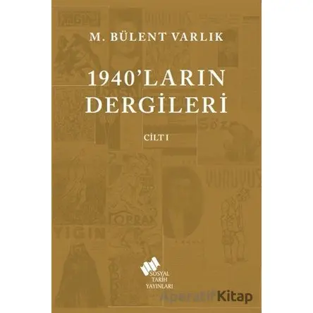 1940ların Dergileri Cilt 1 - M. Bülent Varlık - Sosyal Tarih Yayınları