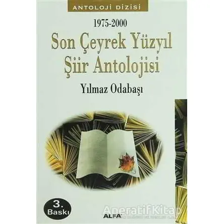 1975-2000 Son Çeyrek Yüzyıl Şiir Antolojisi - Yılmaz Odabaşı - Alfa Yayınları