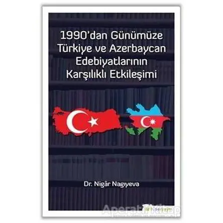 1990dan Günümüze Türkiye ve Azerbaycan Edebiyatlarının Karşılıklı Etkileşimi