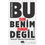 Bu Din Benim Dinim Değil (Resmi Din Öğretisine Eleştirel Bir Bakış)