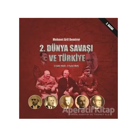 2. Dünya Savaşı ve Türkiye 3 Eylül 1939-2 Eylül 1945 - Mehmet Arif Demirer - Sonçağ Yayınları