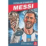 Messi Futbolun Efsaneleri - John Brown - Arunas Yayıncılık