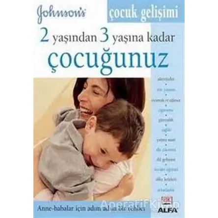 2 Yaşından 3 Yaşına Kadar Çocuğunuz Çocuk Gelişimi - Kolektif - Alfa Yayınları