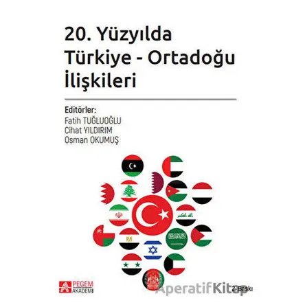 20. Yüzyılda Türkiye - Ortadoğu İlişkileri - Murat Köylü - Pegem Akademi Yayıncılık