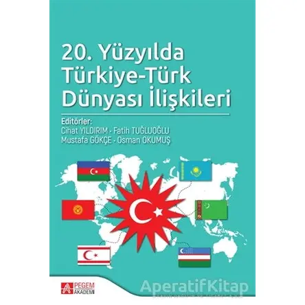 20. Yüzyılda Türkiye-Türk Dünyası İlişkileri - Murat Köylü - Pegem Akademi Yayıncılık