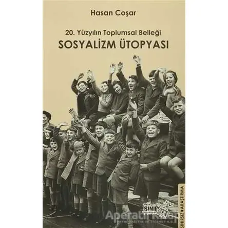 20. Yüzyılın Toplumsal Belleği Sosyalizm Ütopyası - Hasan Coşar - Sınırsız Kitap