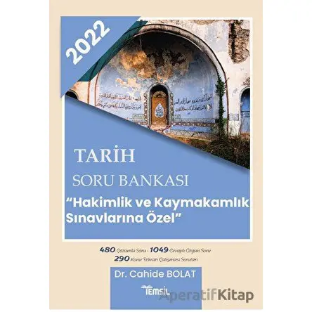 2022 Tarih Soru Bankası - Hakimlik ve Kaymakamlık Sınavlarına Özel - Cahide Bolat - Temsil Kitap