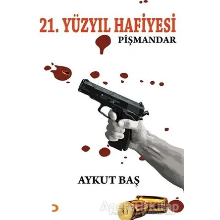 21. Yüzyıl Hafiyesi Pişmandar - Aykut Baş - Cinius Yayınları