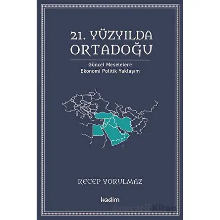 21. Yüzyılda Ortadoğu - Kolektif - Kadim Yayınları