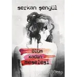 Ölüm Kadın Meselesi - Serkan Şengül - Trend Kitap