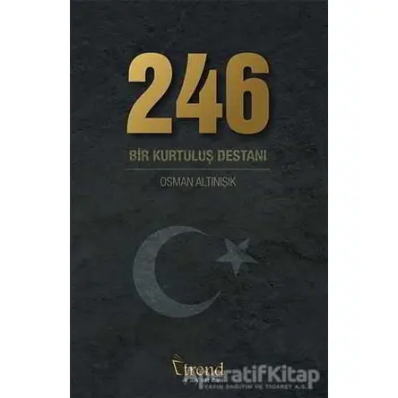 246 Bir Kurtuluş Destanı - Osman Altınışık - Trend Kitap