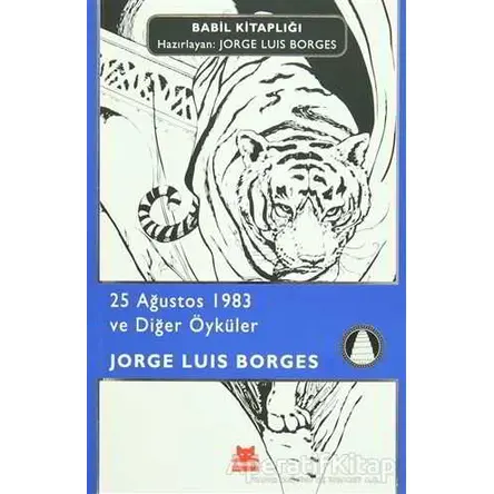 25 Ağustos 1983 ve Diğer Öyküler - Jorge Luis Borges - Kırmızı Kedi Yayınevi